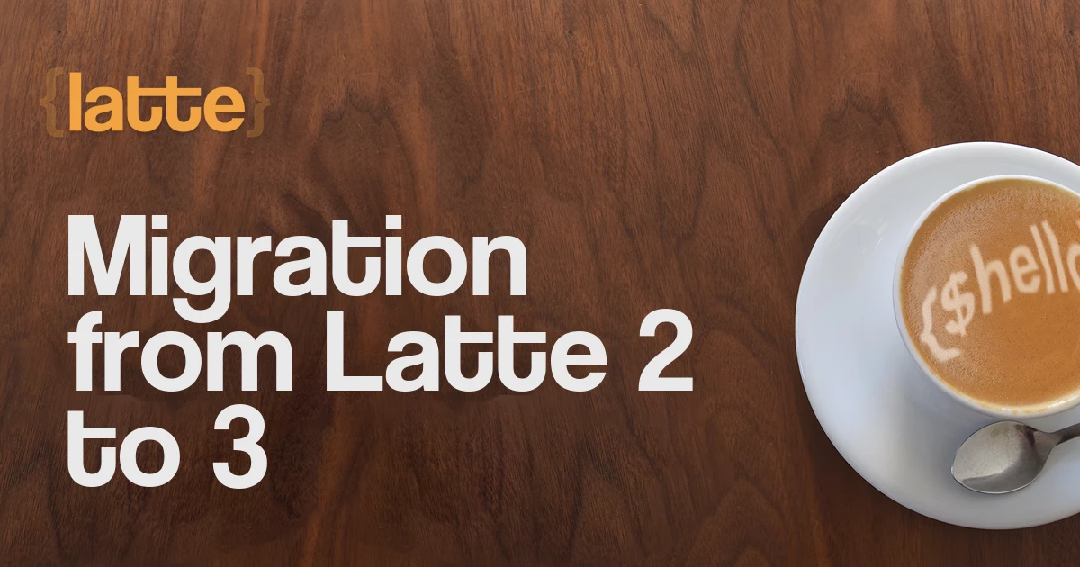 Migration from Latte 2 to 3 – Latte Templating Engine