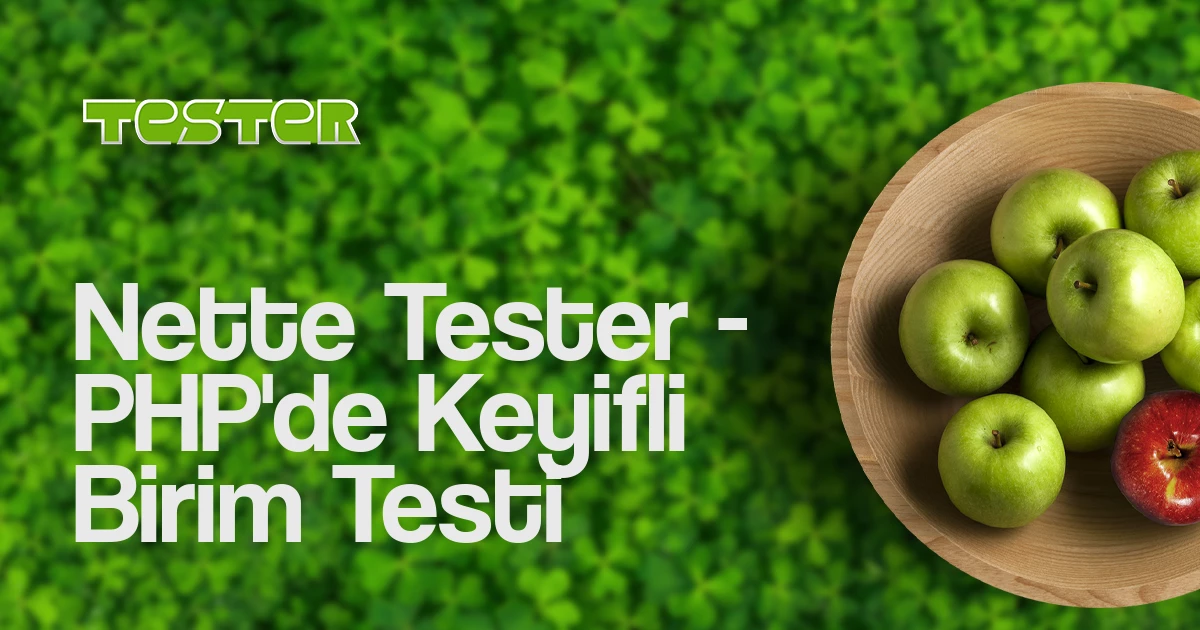 Nette tester php de keyifli birim testi
